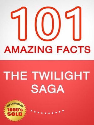 cover image of The Twilight Saga--101 Amazing Facts You Didn't Know